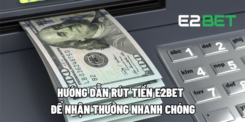 rut tien e2bet 1